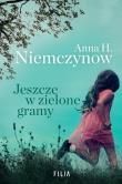 Jeszcze w zielone gramy. Autor: Niemczynow Anna H.. Dadada.pl Okładka książki Jeszcze w zielone gramy