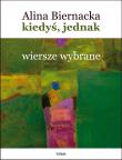 Kiedyś, jednak. Wiersze wybrane (1977-2020). Autor: Biernacka Michalina. Dadada.pl Okładka książki Kiedyś, jednak. Wiersze wybrane (1977-2020)