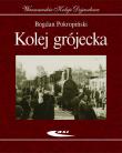 Kolej grójecka. Autor: Bogdan Pokropiński. Dadada.pl Okładka książki Kolej grójecka