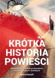 Okładka książki Krótka historia powieści Innowacyjny przewodnik po kierunkach, dziełach, tematach i technikach
