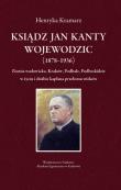 Ksiądz Jan Kanty Wojewodzic (1878-1936). Autor: Henryka Kramarz. Dadada.pl Okładka książki Ksiądz Jan Kanty Wojewodzic (1878-1936)
