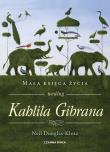 Mała księga życia według Kahlila Gibrana. Autor: Neil Douglas-Klotz, Robert Sudół. Dadada.pl Okładka książki Mała księga życia według Kahlila Gibrana