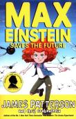 Max Einstein Saves the Future. Autor: Patterson James. Dadada.pl Okładka książki Max Einstein Saves the Future