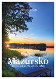 Mazursko Miasteczka porty jeziora ludzie. Autor: Agnieszka Żelazko. Dadada.pl Okładka książki Mazursko Miasteczka porty jeziora ludzie