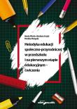 Metodyka edukacji społeczno-przyrodniczej w przedszkolu i na pierwszym etapie edukacyjnym - ćwiczenia. Autor: red. Beata Pituła, Grzyb Barbara, Morgała Monika. Dadada.pl Okładka książki Metodyka edukacji społeczno-przyrodniczej w przedszkolu i na pierwszym etapie edukacyjnym - ćwiczenia