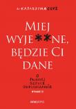 Miej wyje**ne, będzie Ci dane w.2. Autor: dr Katarzyna Czyż. Dadada.pl Okładka książki Miej wyje**ne, będzie Ci dane w.2