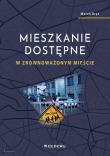 Okładka książki Mieszkanie dostępne w zrównoważonym mieście