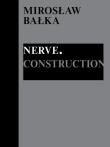Mirosław Bałka: Nerve. Construction. Autor:   Praca zbiorowa. Dadada.pl Okładka książki Mirosław Bałka: Nerve. Construction