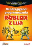 Okładka książki Młodzi giganci programowania. Roblox z Lua