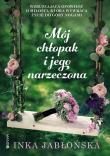 Mój chłopak i jego narzeczona. Autor: INKA JABŁOŃSKA. Dadada.pl Okładka książki Mój chłopak i jego narzeczona