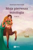 Moja pierwsza mitologia Tom 2 (wyd. 2). Autor: Marciniak Katarzyna. Dadada.pl Okładka książki Moja pierwsza mitologia Tom 2 (wyd. 2)