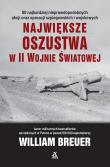Największe oszustwa w II wojnie światowej wyd.6. Autor: Breuer William. Dadada.pl Okładka książki Największe oszustwa w II wojnie światowej wyd.6