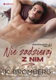 Nie zadzieraj z nim. Bezwzględna gra. Tom 1. Autor: K. Bromberg. Dadada.pl Okładka książki Nie zadzieraj z nim. Bezwzględna gra. Tom 1