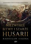 Niezwykłe bitwy i szarże husarii. Autor: Sikora Radosław. Dadada.pl Okładka książki Niezwykłe bitwy i szarże husarii