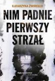 Okładka książki Nim padnie pierwszy strzał