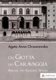 Od Giotta do Caravaggia Spacer po Galerii Uffizi. Autor: Chrzanowska Agata Anna. Dadada.pl Okładka książki Od Giotta do Caravaggia Spacer po Galerii Uffizi