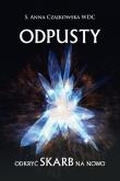 Odpusty. Odkryć skarb na nowo. Autor: Anna Czajkowska. Dadada.pl Okładka książki Odpusty. Odkryć skarb na nowo