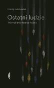 Ostatni ludzie. Wymyślanie końca świata. Autor: Jakubowiak Maciej. Dadada.pl Okładka książki Ostatni ludzie. Wymyślanie końca świata