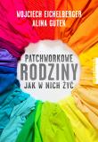 Okładka książki Patchworkowe rodziny. Jak w nich żyć - uszkodzone