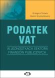 Podatek VAT w jednostkach sektora finansów publicznych. Autor: Tomala Grzegorz, Szymankiewicz Marcin. Dadada.pl Okładka książki Podatek VAT w jednostkach sektora finansów publicznych