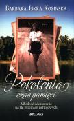 Pokolenia. Czas pamięci (wydanie poprawione). Autor: Barbara Iskra Kozińska. Dadada.pl Okładka książki Pokolenia. Czas pamięci (wydanie poprawione)