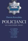 Policjanci. Ich najważniejsze sprawy. Autor: Kowalska Dorota. Dadada.pl Okładka książki Policjanci. Ich najważniejsze sprawy