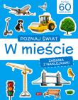 Poznaj świat. Zabawa z naklejkami. W mieście. Autor: Opracowanie zbiorowe. Dadada.pl Okładka książki Poznaj świat. Zabawa z naklejkami. W mieście