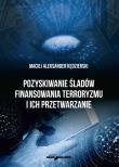 Okładka książki Pozyskiwanie śladów finansowania terroryzmu i ich przetwarzanie