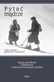 Pytać mądrze. Studia z dziejów społ. i kult.. Autor: Czocher Anna. Dadada.pl Okładka książki Pytać mądrze. Studia z dziejów społ. i kult.