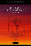 Refleksje o przemijaniu. Bilans. Autor: Marian Śnieżyński. Dadada.pl Okładka książki Refleksje o przemijaniu. Bilans