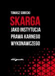 Okładka książki Skarga jako instytucja prawa karnego wykonawczego