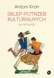 Sklep potrzeb kulturalnych - po remoncie. Autor: Kroh Antoni. Dadada.pl Okładka książki Sklep potrzeb kulturalnych - po remoncie