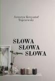 Słowa, Słowa, Słowa. Autor: Seweryn Krzysztof Topczewski. Dadada.pl Okładka książki Słowa, Słowa, Słowa
