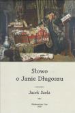 Słowo o Janie Długoszu. Autor: Szela Jacek. Dadada.pl Okładka książki Słowo o Janie Długoszu