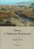 Słowo o Tadeuszu Kościuszce. Autor: Szela Jacek. Dadada.pl Okładka książki Słowo o Tadeuszu Kościuszce