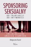 Okładka książki Sponsoring seksualny – od transakcji do intymności Socjologiczna analiza zjawiska