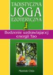 Okładka książki Taoistyczna joga ezoteryczna. Budzenie uzdrawiającej energii Tao