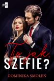 To jak szefie?. Autor: Smoleń Dominika. Dadada.pl Okładka książki To jak szefie?