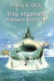 Trzy stygmaty Palmera Eldritcha wyd. 2021. Autor: Philip K. Dick. Dadada.pl Okładka książki Trzy stygmaty Palmera Eldritcha wyd. 2021