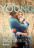 Tylko ty mnie zrozumiesz wyd. 2021. Autor: Samantha Young. Dadada.pl Okładka książki Tylko ty mnie zrozumiesz wyd. 2021