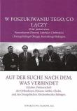 W poszukiwaniu tego, co łączy. 25 lat partnerstwa Prawosławnej Diecezji Lubelsko-Chełmskiej i Ewangelickiego Okręgu Kościelnego Balingen. Autor: Opracowanie zbiorowe. Dadada.pl Okładka książki W poszukiwaniu tego, co łączy. 25 lat partnerstwa Prawosławnej Diecezji Lubelsko-Chełmskiej i Ewangelickiego Okręgu Kościelnego Balingen