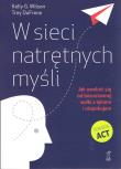 W sieci natrętnych myśli. Jak uwolnić się od bezustannej walki z lękiem i niepokojem (wyd. 2021). Autor: Kelly G. Wilson, DuFrene Troy. Dadada.pl Okładka książki W sieci natrętnych myśli. Jak uwolnić się od bezustannej walki z lękiem i niepokojem (wyd. 2021)