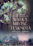 Walka, miłość, tęsknota. Powstańcze opowieści po latach. Autor: Czerwińska-Buczek Małgorzata. Dadada.pl Okładka książki Walka, miłość, tęsknota. Powstańcze opowieści po latach