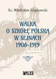 Okładka książki Walka o szkołę polską w Sejnach 1906-1919