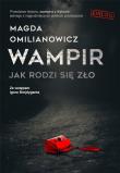 Wampir. Jak rodzi się zło. Autor: Magda Omilanowicz. Dadada.pl Okładka książki Wampir. Jak rodzi się zło