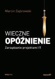 Okładka książki Wieczne opóźnienie Zarządzanie projektami IT