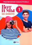 Wot i my po-nowomu 1 Przewodnik nauczyciela. Wydawca: Wydawnictwo Szkolne PWN. Dadada.pl Opakowanie Wot i my po-nowomu 1 Przewodnik nauczyciela