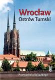 Wrocław. Ostrów Tumski. Przewodnik dla... w.2016. Autor: Bożena Sobota. Dadada.pl Okładka książki Wrocław. Ostrów Tumski. Przewodnik dla... w.2016