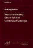Wspomaganie interakcji człowiek-komputer w środowiskach wirtualnych. Autor: Wojciechowski Adam. Dadada.pl Okładka książki Wspomaganie interakcji człowiek-komputer w środowiskach wirtualnych