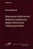 Okładka książki Wykorzystanie technik sztucznej inteligencji w projektowaniu układów elektronicznych z fluktuacją parametrów